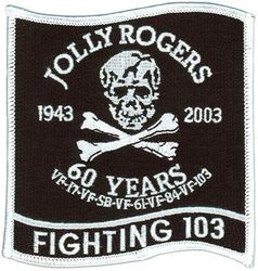 Fighter Squadron 103 (VF-103) 60th Anniversary
VF-103 "Sluggers"
2003
Established as VF-103 on 1 May 1952. Following VF-84's decommissioning in Oct 1995, and have VF-103 adopt the VF-84 Lineage.  
Grumman F-14B Tomcat
