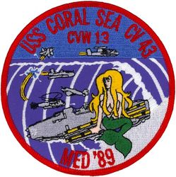 Carrier Air Wing 13 (CVW-13) Mediterranean Cruise 1989
Established as Carrier Air Group EIGHTY ONE (CVG-81) on 1 Mar 1944. Redesignated Attack Carrier Air Group THIRTEEN (CVAG-13) on 15 Nov 1946; Carrier Air Group THIRTEEN (CVG-13) on 1 Sep 1948. Disestablished on 30 Nov 1949. Carrier Air Group THIRTEEN (CVG-13) reactivated on 21 Aug 1961. 
Disestablished on 1 Oct 1962. Redesignated as Carrier Air Wing THIRTEEN (CVW-13) and activated on 1 Mar 1984. Inactivated on 1 Jan 1991.

Squadrons: Strike Fighter Squadron ONE THIRTY TWO (VFA-132)(F/A-18A), Strike Fighter Squadron ONE THIRTY SEVEN (VFA-137) (F/A-18A), Marine Strike Fighter Squadron 451 (VMFA-451)(F/A-18A), Attack Squadron FIFTY FIVE (VA-55)(A-6E), Attack Squadron SIXTY FIVE (VA-65)(A-6E/KA-6D), Carrier Airborne Early Warning Squadron 127 (VAW-127)(E-2C), Tactical Electronic Warfare Squadron 133 (VAQ-133) (EA-6B) & Helicopter Anti-Submarine Squadron 17 (HS-17 (SH-3H).

Mediterranean Cruise, 31 May 1989-30 Sep 1989, USS Coral Sea (CV-43)

