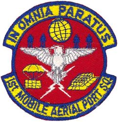 1st Mobile Aerial Port Squadron
Translation: IN OMNIA PARATUS = In All Things Prepared US made.
