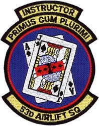 53d Airlift Squadron Instructor
Translation: PRIMUS CUM PLURIMI = First with the Most
