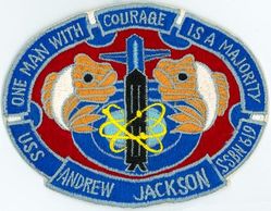 SSBN-619 USS Andrew Jackson
Namesake. Andrew Jackson (1767–1845), seventh President of the United States (1829–1837)
Ordered. 23 Jul 1960
Builder. Mare Island Naval Shipyard, Vallejo, California
Laid down. 26 Apr 1961
Launched. 15 Sep 1962
Commissioned. 3 Jul 1963
Decommissioned. 31 Aug 1989
Stricken	. 31 Aug 1989
Motto. One man with courage is a majority
Fate. Scrapping via Ship-Submarine Recycling Program completed 30 Aug 1999
Class and type. Lafayette-class submarine
Type. Ballistic missile submarine (hull design SCB-216)
Displacement:	
7,250 long tons (7,370 t) surfaced
8,250 long tons (8,380 t) submerged
Length. 	425 ft (130 m)
Beam. 33 ft (10 m)
Draft. 31 ft 6 in (9.60 m)
Propulsion:	
1 × S5W reactor
2 × General Electric geared turbines=15,000 shp (11,000 kW)
Speed: 20 knots (37 km/h) surfaced; 25 knots (46 km/h) submerged
Complement. Two crews (Blue and Gold), 13 officers and 130 enlisted men each
Sensors and processing systems. BQS-4 sonar
Armament:	
4 × 21 in (530 mm) Mark 65 torpedo tubes with Mark 113 firecontrol system, for Mark 48 torpedoes
16 × vertical tubes for Polaris or Poseidon ballistic missiles

