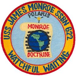 SSBN-622 USS James Monroe
Namesake. James Monroe (1758-1831), fifth President of the United States (1817-1825)
Ordered. 3 Feb 1961
Builder. Newport News Shipbuilding and Dry Dock Company
Laid down. 31 Jul 1961
Launched. 4 Aug 1962
Commissioned. 7 Dec 1963
Decommissioned. 25 Sep 1990
Stricken	. 25 Sep 1990
Motto. "Watchful Waiting"
Fate. Scrapping via Ship-Submarine Recycling Program completed 10 Jan 1995
Class and type. Lafayette-class submarine
Type. Ballistic missile submarine (hull design SCB-216)
Displacement:	
7,250 long tons (7,370 t) surfaced
8,250 long tons (8,380 t) submerged
Length. 	425 ft (130 m)
Beam. 33 ft (10 m)
Draft. 31 ft 6 in (9.60 m)
Propulsion:	
1 × S5W reactor
2 × Westinghouse geared turbines 15,000 shp (11,000 kW)
Speed:	
20 knots (37 km/h) surfaced
25 knots (46 km/h) submerged
Complement. Two crews (Blue Crew and Gold), 13 officers and 130 enlisted men each
Sensors and processing systems. BQS-4 sonar
Armament:	
4 × 21 in (533 mm) Mark 65 torpedo tubes with Mark 113 firecontrol system, for Mark 48 torpedoes
16 × vertical tubes for Polaris or Poseidon ballistic missiles

