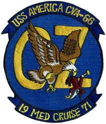 CVA-66 USS America MEDITERRANEAN CRUISE 1971
Namesake. United States of America
Ordered. 25 Nov 1960
Builder. Newport News Shipbuilding, VA
Laid down. 9 Jan 1961
Launched. 1 Feb 1964
Commissioned. 23 Jan 1965
Decommissioned. 9 Aug 1996
Reclassified. CV-66, 30 Jun 1975
Stricken	.  Aug 1996
Homeport. Norfolk, VA
Motto. Don't Tread on Me
Fate. Scuttled after live-fire testing 14 May 2005
Class and type. Kitty Hawk-class aircraft carrier
Displacement. 61,174 long tons (62,156 t) (light), 83,573 long tons (84,914 t) (full load)
Length. 990 ft (300 m) (waterline), 1,048 ft (319 m) overall
Beam. 248 ft (76 m) extreme, 129 ft (39 m) waterline
Draft. 38 ft (12 m) (maximum), 37 ft (11 m) (limit)
Installed power. 280,000 hp (210 MW)
Propulsion:	
4 × steam turbines
8 × boilers
4 × shafts
Speed. 34 kn (39 mph; 63 km/h)
Complement. 502 officers, 4684 men
Sensors and processing systems:	
AN/SPS-49
AN/SPS-48
Electronic warfare & decoys. AN/SLQ-32
Armament:	
Terrier missile (replaced with Sea Sparrow)
Phalanx CIWS
Aircraft carried. 	about 79

