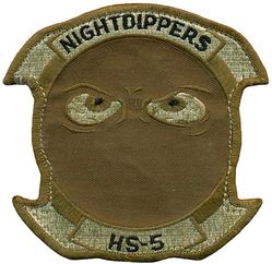 Helicopter Anti-Submarine Squadron 5 (HS-5) 
Established as Helicopter Anti-Submarine Squadron FIVE (HS-5) " Night Dippers" on 3 Jan 1956. Redesignated Helicopter Sea Combat Squadron FIVE (HSC-5) on 8 Jul 2011-.

Sikorsky HO4S-3S Chickasaw, 1956-1957
Sikorsky HSS-1 Seabat, 1957-1964
Sikorsky SH-3A/D/H Sea King, 1964-1995
Sikorsky SH-60F/S Seahawk, 1995-.

Keywords: Desert
